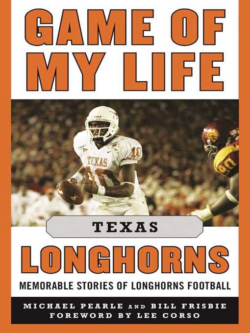 Title details for Game of My Life Texas Longhorns: Memorable Stories of Longhorns Football by Michael Pearle - Wait list